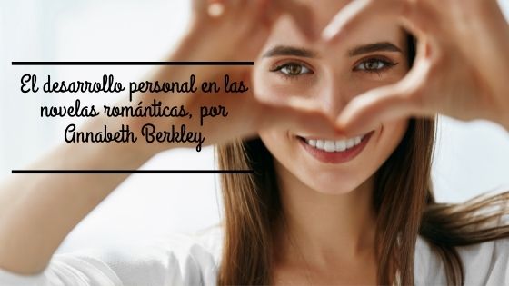 El desarrollo personal en las novelas románticas por Annabeth Berkley